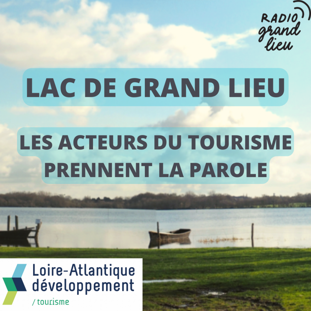 Lac de Grand Lieu: Présentation rapide, portrait et coup de cœur des acteurs du tourisme de la région