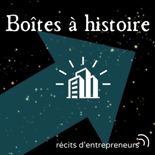Boîtes à histoire (récits d'entrepreneurs)