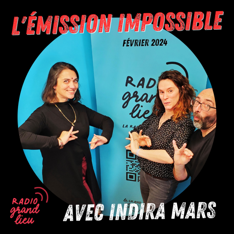 L'émission impossible – février 2024 – Indira Mars