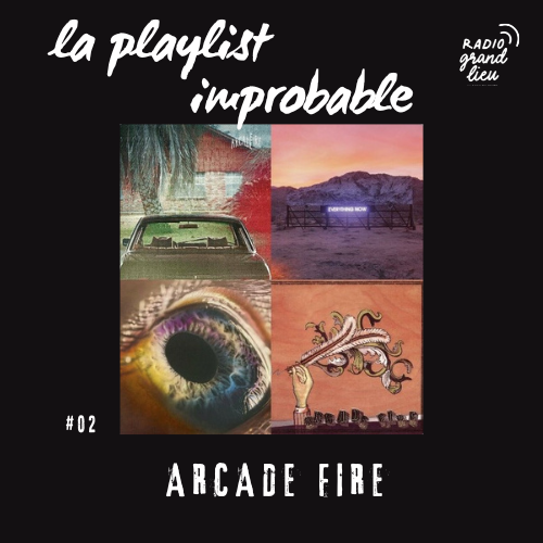 Playlist Improbable 02 : Arcade Fire