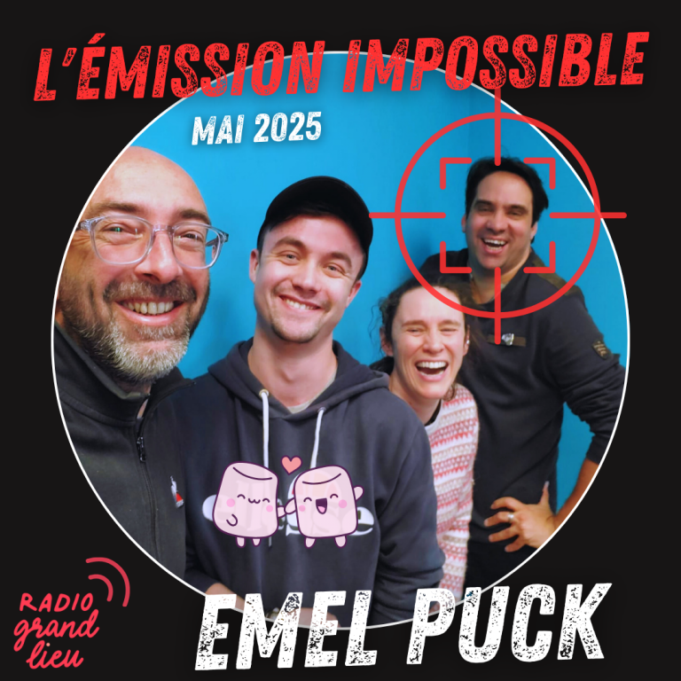 l’émission impossible – Emel Puck – Mai 2025