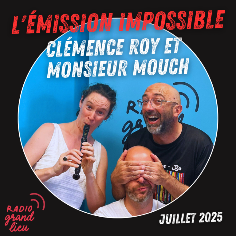 L’émission impossible – Clémence roy et Monsieur Mouch – juillet