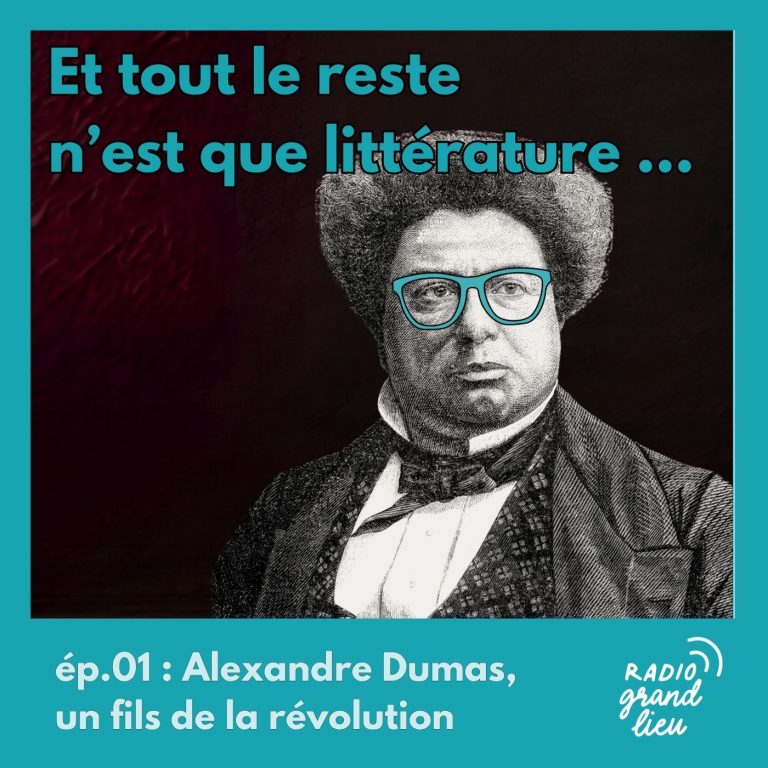ép.01 : Alexandre Dumas, un fils de la révolution