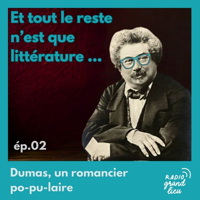 ép.02 : Alexandre Dumas, un romancier po-pu-laire !