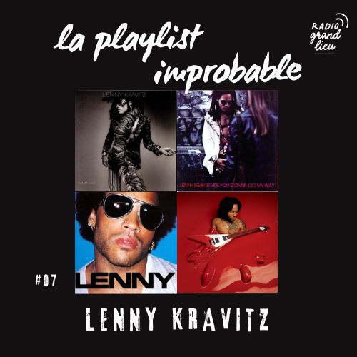 Playlist Improbable 07 : Lenny Kravitz