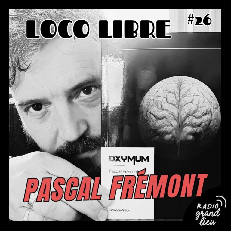 Loco Libre N°26 : Pascal Frémont, auteur du roman OXYMUM