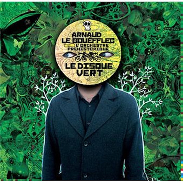 ép. 18. Arnaud Le Gouëfflec et L’Orchestre Préhistorique – Le Disque Vert